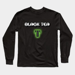 Black Tea Lovers Unite: Meme Letter T Long Sleeve T-Shirt